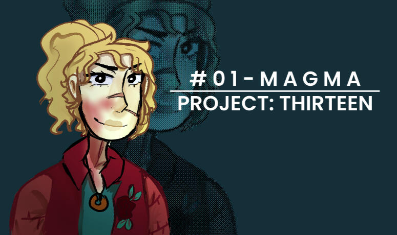 Magma stands to the left with a confident smile as a block of text that reads "#01 - Magma; Project: Thirteen"