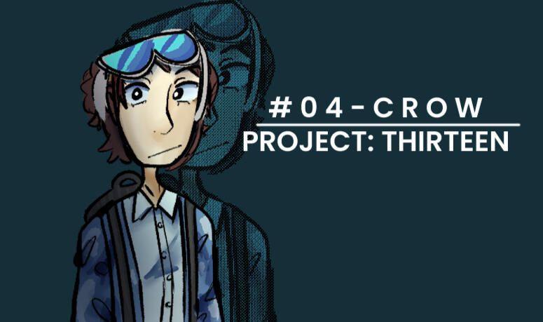 Crow stands to the left with a neutral, unimpressed gaze as a block of text that reads "#04 - Crow; Project: Thirteen"