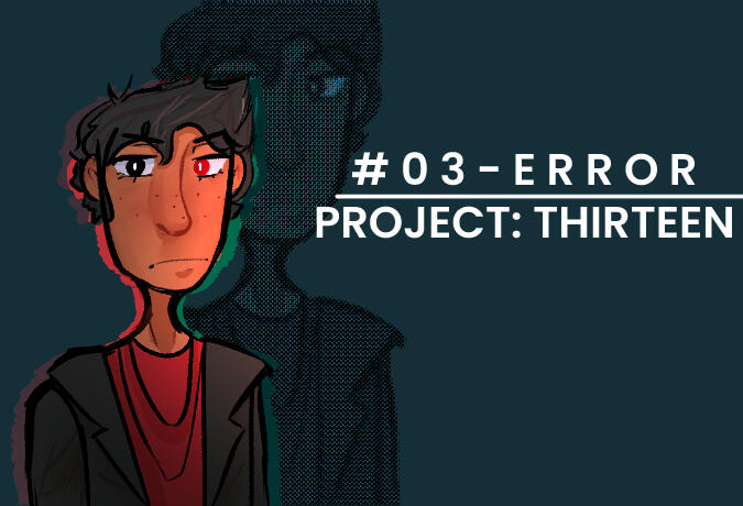 Error stands to the left with a disapproving frown as a block of text that reads "#03 - Error; Project: Thirteen"